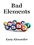Bad Elements (The Elemental...