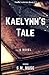 Kaelynn's Tale: A Tale of N...
