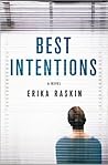 Best Intentions by Erika Raskin Best Intentions by Erika Raskin
