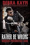 Rather Be Wrong (Ronacks Motorcycle Club #3) Rather Be Wrong (Ronacks Motorcycle Club #3)