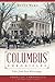 Columbus Chronicles: Tales From East Mississippi (American Chronicles)