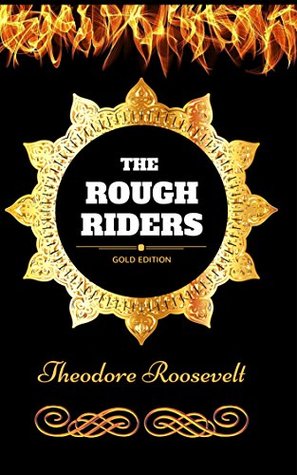 The Rough Riders: By Theodore Roosevelt - Illustrated