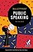 Bulletproof Public Speaking: Speak with Confidence Quick & Easy
