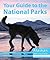 Your Guide to the National Parks of Alaska: Glacier Bay, Wrangell—St. Elias, Denali, Kenai Fjords, Lake Clark, Katmai, Gates of the Arctic, and Kobuk Valley