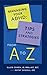 Managing Your ADHD: Tips and Strategies from A to Z