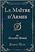 Le Maitre D'Armes, Vol. 1 (Classic Reprint)