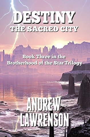 Destiny: The Sacred City (Brotherhood of the Star, #3)