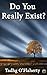 Do You Really Exist?