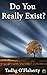 Do You Really Exist?