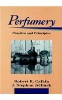 Perfumery: Practice and Principles (Hardcover)