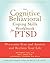The Cognitive Behavioral Coping Skills Workbook for PTSD: Overcome Fear and Anxiety and Reclaim Your Life (A New Harbinger Self-Help Workbook)
