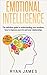 Emotional Intelligence: The Definitive Guide to Understanding Your Emotions, How to Improve Your EQ and Your Relationships (Emotional Intelligence Series Book 1)