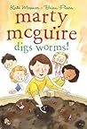 Marty McGuire Digs Worms! by Kate Messner