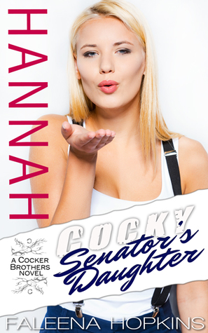 Cocky Senator’s Daughter: Hannah (Cocker Brothers of Atlanta, #7)