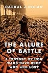 The Allure of Battle by Cathal J. Nolan