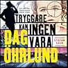 Tryggare kan ingen vara by Dag Öhrlund