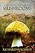 A Close Encounter with Mushrooms by Richard Walmsley A Close Encounter with Mushrooms by Richard Walmsley