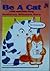 Be A Cat (Jadilah Seperti Seekor Kucing)