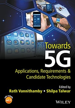 Towards 5G: Applications, Requirements and Candidate Technologies (Kindle Edition)