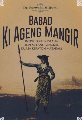 Babad Ki Ageng Mangir: Intrik Politik Istana Demi Melanggengkan Kuasa Keraton Mataram