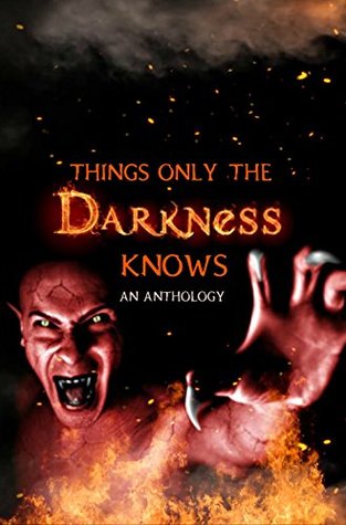 Things Only the Darkness Knows