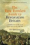 Book cover for The Time Traveler's Guide to Restoration Britain