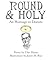 Round and Holy by Chet Haase