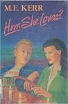 Him She Loves?