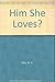 Him She Loves?