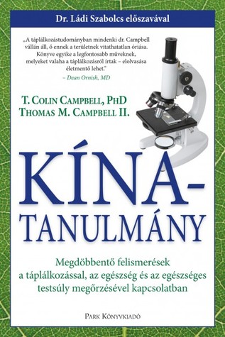 Kína-tanulmány - Megdöbbentő felismerések a táplálkozással, az egészség és az egészséges testsúly megőrzésével kapcsolatban