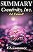 Summary - Creativity, Inc.: By Ed Catmull - Overcoming the Unseen Forces That Stand in the Way of True Inspiration (Creativity, Inc: A Complete Summary ... Book, Paperback, Audio, Audiobook Book 1)