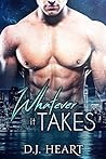 Whatever It Takes by D.J. Heart