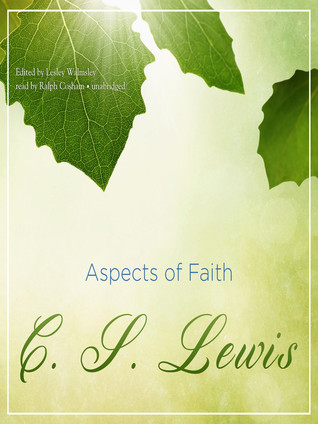 Aspects of Faith (C. S. Lewis: Essay Collection and Other Short Pieces)