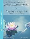 Beginner’s Guide: Vipassana Meditation: Practical advice to prepare for your 10 day silent meditation course.