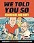 We Told You So by Tom Spurgeon