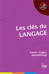 Les Clés du langage : Nature, Origine, Apprentissage