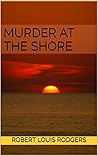 Murder At The Shore (Windemere Bay Mysteries Book 1)