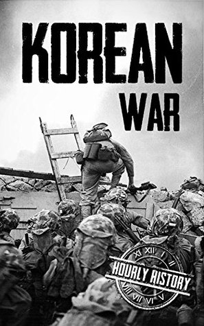 Korean War: A History from Beginning to End (Kindle Edition)