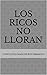 Los ricos no lloran