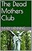 The Dead Mothers Club