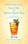 God, Me, and Sweet Iced Tea by Rose Chandler Johnson