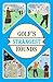 Golf's Strangest Rounds: Extraordinary but true stories from over a century of golf