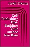 Self Publishing Tips: Building Your Author Fan Base