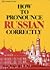 How to Pronounce Russian Correctly