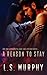 A Reason to Stay by L.S. Murphy