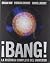 ¡Bang!: La historia completa del universo