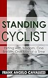 Standing Cyclist: Flirting with Wisdom, One Breath, One Mile at a Time