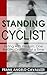 Standing Cyclist: Flirting with Wisdom, One Breath, One Mile at a Time