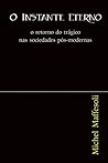 O Instante Eterno: o retorno do trágico nas sociedades pós-modernas