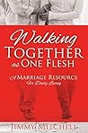 Walking Together As One Flesh: A Marriage Resource For Daily Living